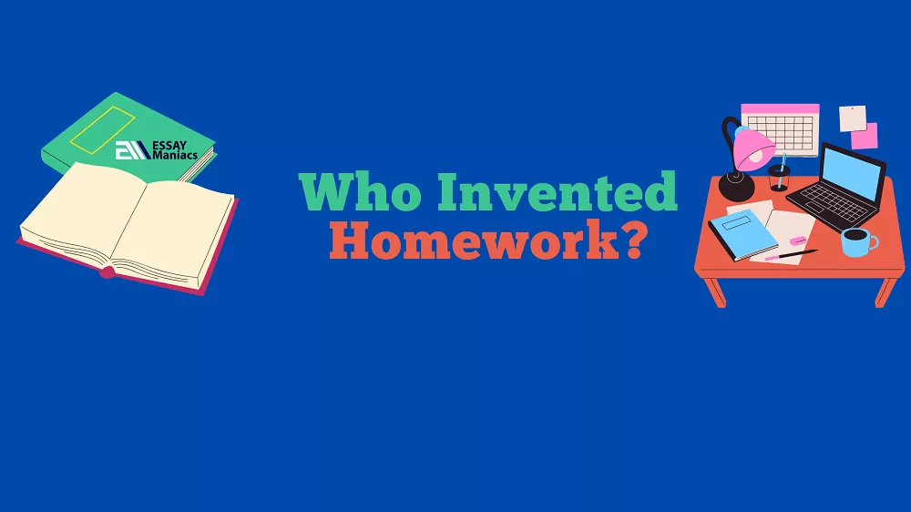 who-invented-homework-and-for-what-purpose