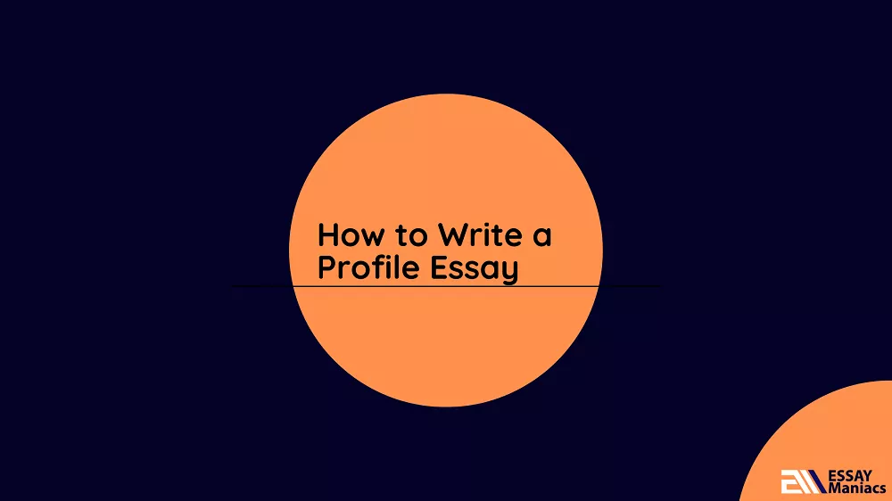 Profile Essay Guide with examples and topics
